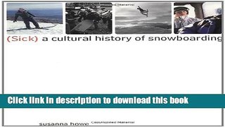 [PDF] (Sick): A Cultural History of Snowboarding Download Online
