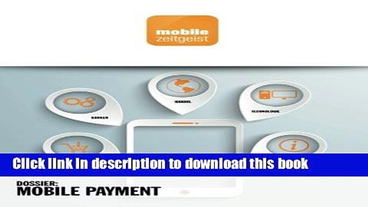 Read Mobile Payment: Banken, Handel, Start-ups, Technologie, Markt (mobile zeitgeist Dossiers)