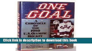 [PDF] One Goal: A Chronicle of the 1980 U.S. Olympic Hockey Team Download Online