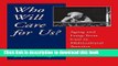 Read Who Will Care for Us?: Aging and Long-Term Care in a Multicultural America Ebook Free