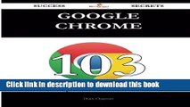 Read Google Chrome 103 Success Secrets: 103 Most Asked Questions On Google Chrome - What You Need