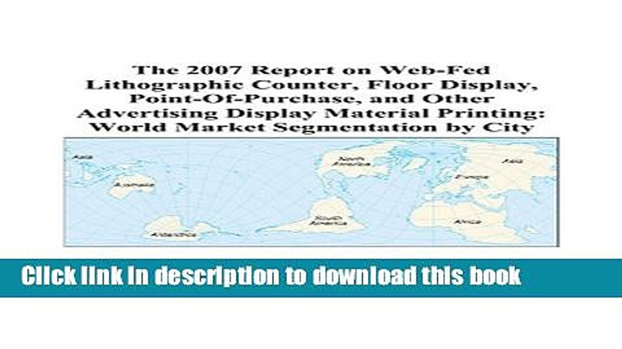 Read The 2007 Report on Web-Fed Lithographic Counter, Floor Display, Point-Of-Purchase, and Other