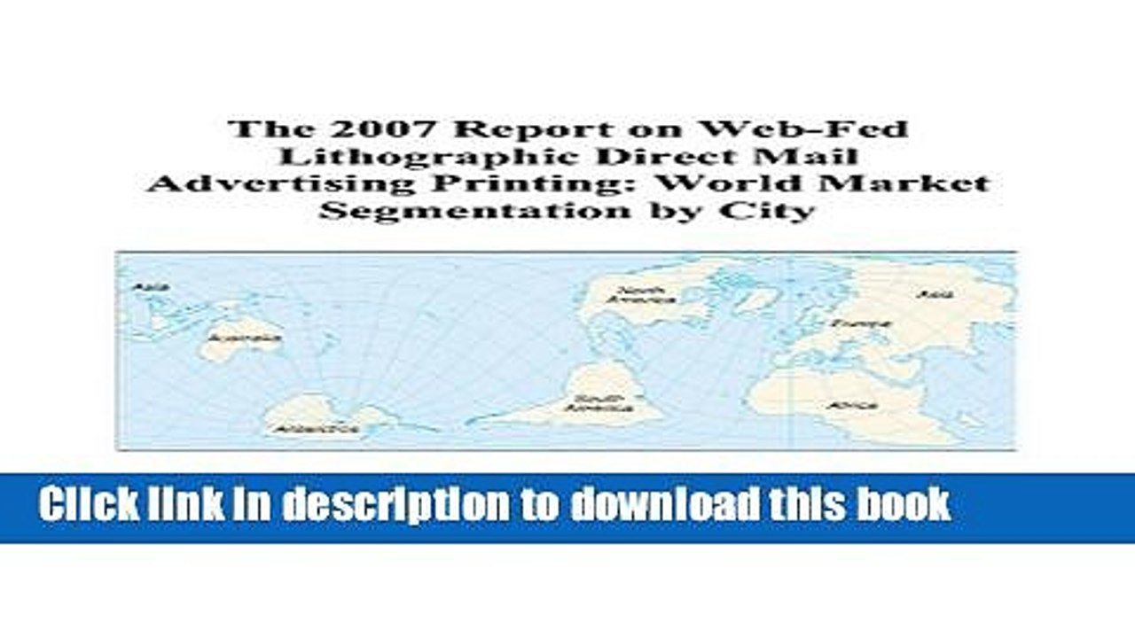 Read The 2007 Report on Web-Fed Lithographic Direct Mail Advertising Printing: World Market