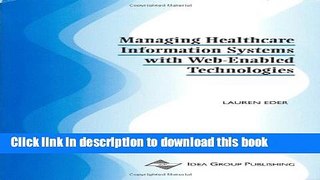 Read Managing Healthcare Information: Systems with Web-Enabled Technologies Ebook Free