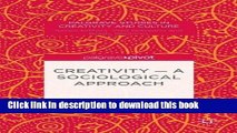 Read Creativity _ A Sociological Approach (Palgrave Studies in Creativity and Culture)  Ebook Free