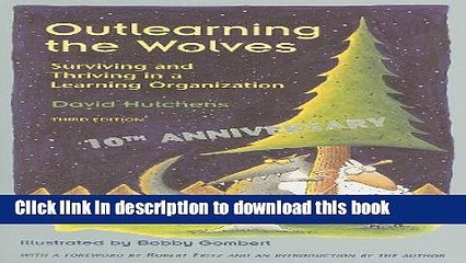 Read Outlearning the Wolves: Surviving and Thriving in a Learning Organization Third Edition