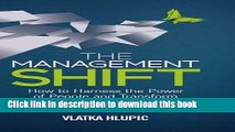 Read The Management Shift: How to Harness the Power of People and Transform Your Organization For