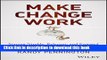 Read Make Change Work: Staying Nimble, Relevant, and Engaged in a World of Constant Change  Ebook