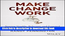 Read Make Change Work: Staying Nimble, Relevant, and Engaged in a World of Constant Change  Ebook