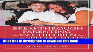 Read Breakthrough Parenting for Children with Special Needs: Raising the Bar of Expectations Ebook