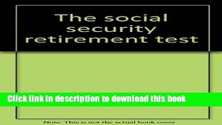 Read Social Security Retirement Test: Right or Wrong. (Studies in Social Security and Retirement
