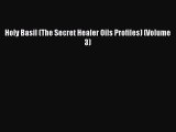 READ book  Holy Basil (The Secret Healer Oils Profiles) (Volume 3)  Full E-Book