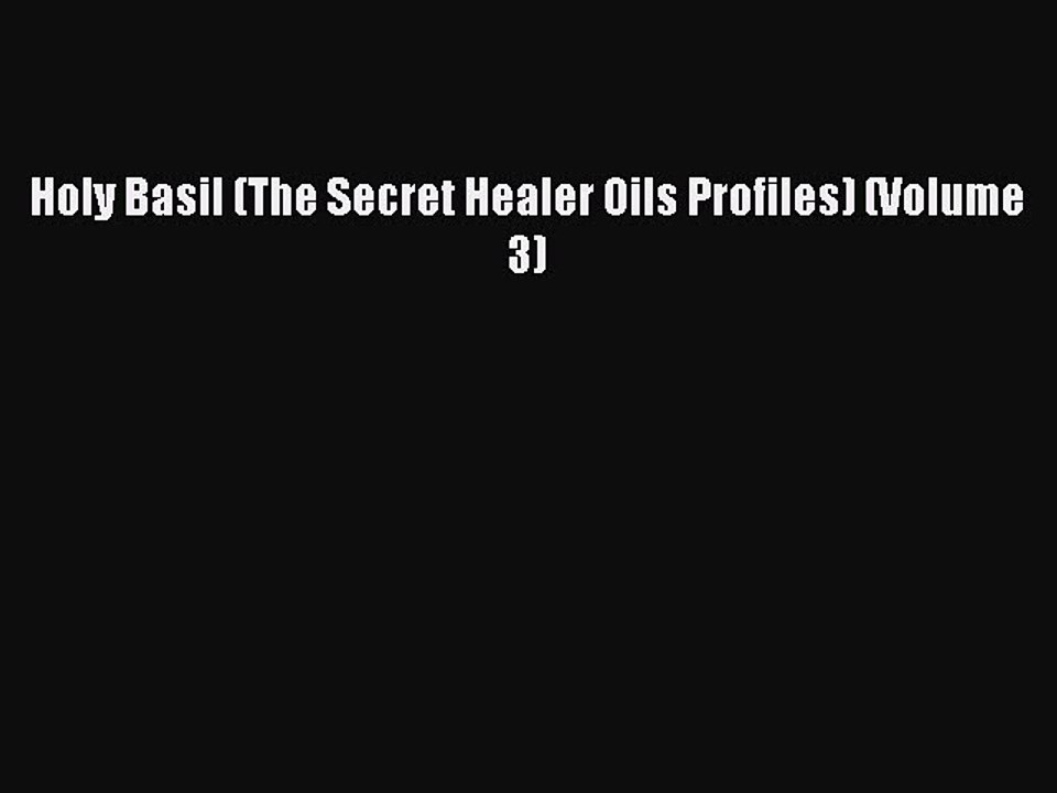 READ book  Holy Basil (The Secret Healer Oils Profiles) (Volume 3)  Full E-Book