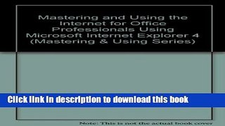 Read Mastering and Using the Internet for Office Professional Using Microsoft Internet Explorer