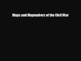 FREE DOWNLOAD Maps and Mapmakers of the Civil War READ ONLINE