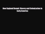 EBOOK ONLINE New England Bound: Slavery and Colonization in Early America  DOWNLOAD ONLINE