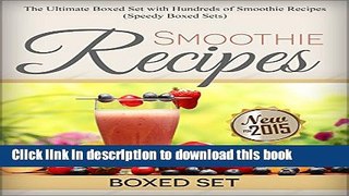 Read Books Smoothie Recipes: Ultimate Boxed Set with 100+ Smoothie Recipes: Green Smoothies, Paleo