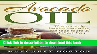 Download Books Avocado Oil: The miracle health benefits, fat loss facts   kitchen tips (Avocado
