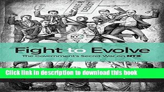 Download Books Fight to Evolve: The Government s Secret War on NTX E-Book Download