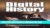 Read Book Digital History: A Guide to Gathering, Preserving, and Presenting the Past on the Web