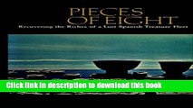 Read Book Pieces of Eight: Recovering the Riches of a Lost Spanish Treasure Fleet E-Book Download