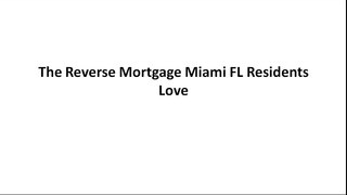 Reverse Mortgage Miami Florida – Your Best Reverse Mortgage Lender in Miami Florida