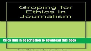 Download Groping for Ethics in Journalism  Ebook Free