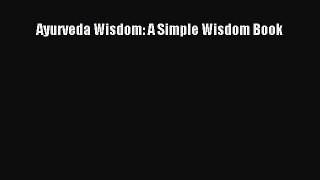 READ FREE FULL EBOOK DOWNLOAD  Ayurveda Wisdom: A Simple Wisdom Book  Full Free