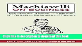 Read Machiavelli on Business: Strategies, Advice, and Words of Wisdom on Business and Power  PDF
