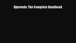 DOWNLOAD FREE E-books  Ayurveda: The Complete Handbook  Full E-Book