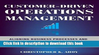 Read Customer-Driven Operations Management: Aligning Business Processes and Quality Tools to