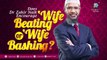 Allegation- Does Dr Zakir Naik encourage wife beating or wife bashing-