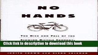 Download No Hands: The Rise and Fall of the Schwinn Bicycle Company, an American Institution  PDF