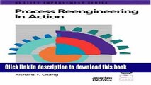 Read Process Reengineering in Action: A Practical Guide to Achieving Breakthrough Results  Ebook