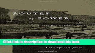 Read Routes of Power: Energy and Modern America  Ebook Online