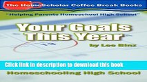Read Your Goals This Year:  A Year by Year Guide to Homeschooling High School (The HomeScholar s