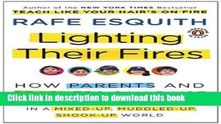 Read Lighting Their Fires: How Parents and Teachers Can Raise Extraordinary Kids in a Mixed-up,
