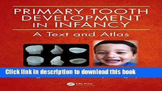 Read Primary Tooth Development in Infancy: A Text and Atlas Ebook Free