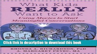 Read What Kids Really Want to Ask: Using Movies to Start Meaningful Conversations Ebook Free