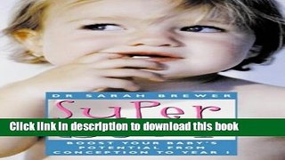 Read Super Baby: Boost Your Baby s Potential from Conception to Year 1 Ebook Online