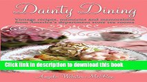 Read Dainty Dining: Vintage Recipes, Memories and Memorabilia from America s Department Store Tea