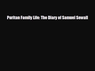 Free [PDF] Downlaod Puritan Family Life: The Diary of Samuel Sewall  FREE BOOOK ONLINE