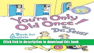 Read You re Only Old Once!: A Book for Obsolete Children: 30th Anniversary Edition  Ebook Free