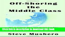 Read Off-Shoring the Middle Class: Managing White-Collar Job Migration to Asia  Ebook Free