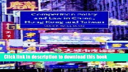 Download Video: [PDF]  Competition Policy and Law in China, Hong Kong and Taiwan  [Read] Full Ebook