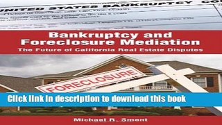 [PDF]  Bankruptcy and Foreclosure Mediation: The Future of California Real Estate Disputes  [Read]