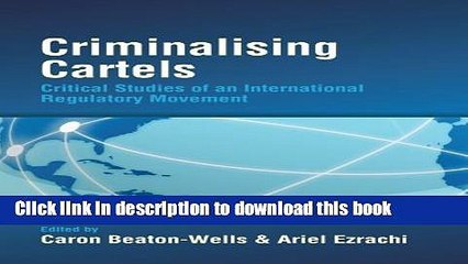 [PDF]  Criminalising Cartels: Critical Studies of an International Regulatory Movement  [Download]