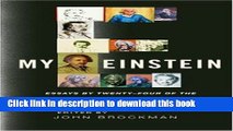 Read Book My Einstein: Essays by Twenty-four of the World s Leading Thinkers on the Man, His Work,
