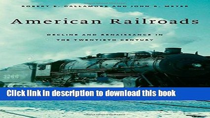 Read American Railroads: Decline and Renaissance in the Twentieth Century E-Book Free