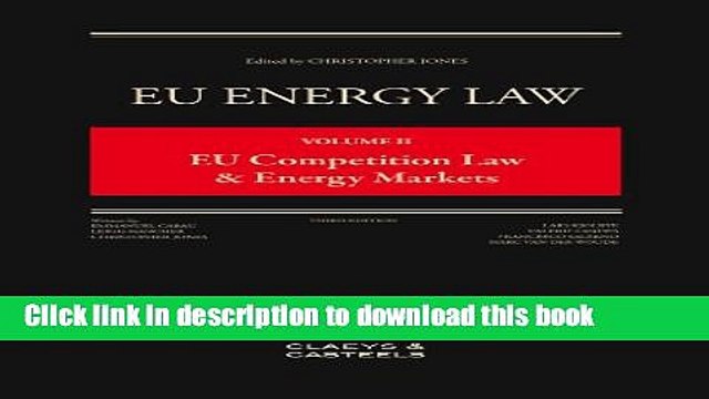 [PDF] Eu Energy Law: Volume II, Eu Competition Law and Energy Markets (Third Edition) [Read]